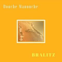 Bralitz - Douche Manouche (Free Download)