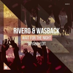 RIVERO & Wasback - Wait For The Night (Suyano Edit) (Imagine Production Remake)