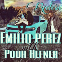 Emilio Perez X Pooh Hefner Ride'n