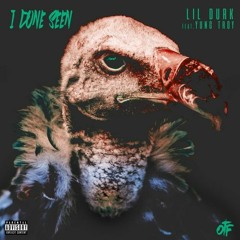 Lil Durk - I Done Seen (Feat. Yung Tory)