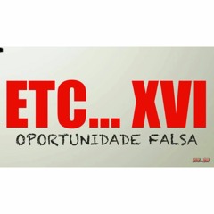 ETC... XVI - Oportunidade Falsa (prod. RATÃO BEATS_2017)