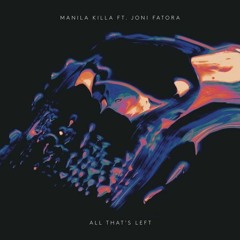 Manila Killa - All That's Left (Ft. Joni Fatora)