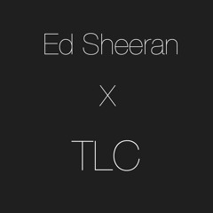 Ed Sheeran x TLC - Shape of You/No Scrubs [Rework]