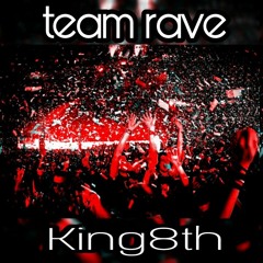 King8th - Team Rave