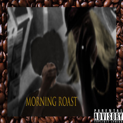 MORNING ROAST - Lil Lou x DE$ERT LIZARD