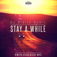 Dimitri Vegas & Like Mike / Stay A While Braize Remix [Cutout]
