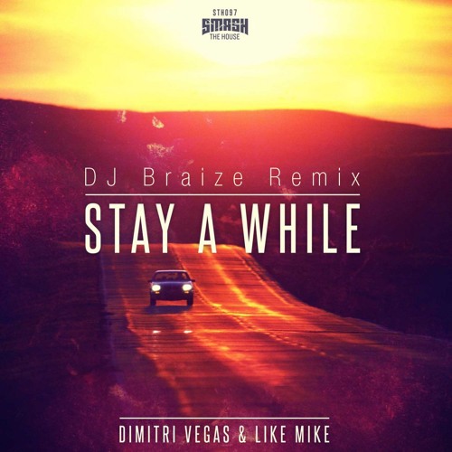 Dimitri Vegas & Like Mike / Stay A While Braize Remix [Cutout]
