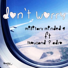 Don't Worry (ft. Thouzand & Adro) • Single