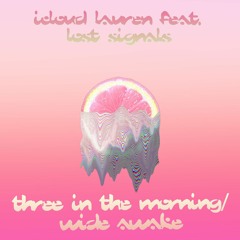 Three In The Morning/Wide Awake - iCloudLauren feat Lost Signals