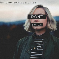 Don't Switch Feat. Cesar Tee