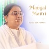 Mangal Maitri – by SRI BEN PRABHU