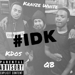 #IDK feat K Dos & QB