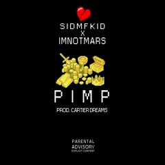SIDMFKID ll P.I.M.P ll FEAT IMNOTMARS(PROD BY CARTIER DREAMS)