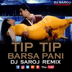 Tip Tip Barsa Pani Dj Saroj Remix
