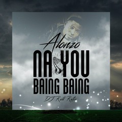 Alonzo- Na you Baing Baing (DjRell Refix)