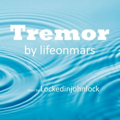 Tremor by lifeonmars
