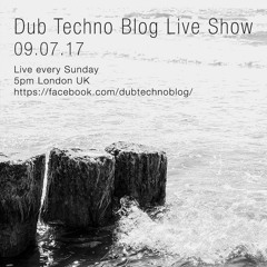 Dub Techno Blog Live Show 103 - 09.07.17