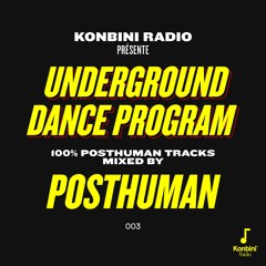 Underground Dance Program Mix 003 - 100% Posthuman mixed by Posthuman (Balkan Vinyl)