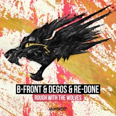 B-Front & Degos & Re-Done - Rough With The Wolves