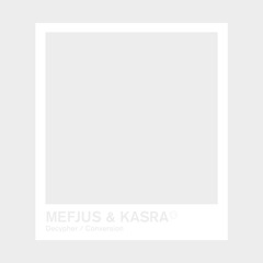 Mefjus & Kasra - Conversion