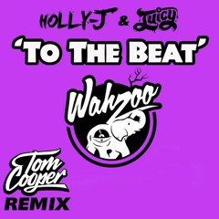 Holly J & Juicy - To The Beat (Tom Cooper Remix) FREE DL