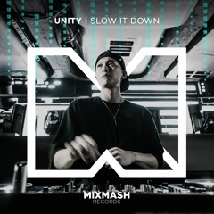 Unity - Slow It Down (Out Now!)