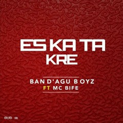 Ban D'Agu Boyz Ft. Mc Bife - Es ka ta kre [Prod. Fleep Beatz]