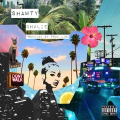 Chalie - "Shawty" (Prod. Lige)