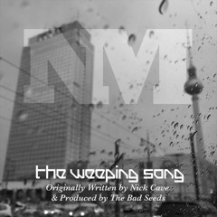 The Weeping Song (Nick Cave & The Bad Seeds Cover)