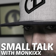 #014 - Small Talk with Monkixx - Buster