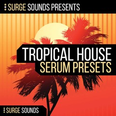 Surge Sounds | Tropical House for Serum .:: OUT NOW! ::.