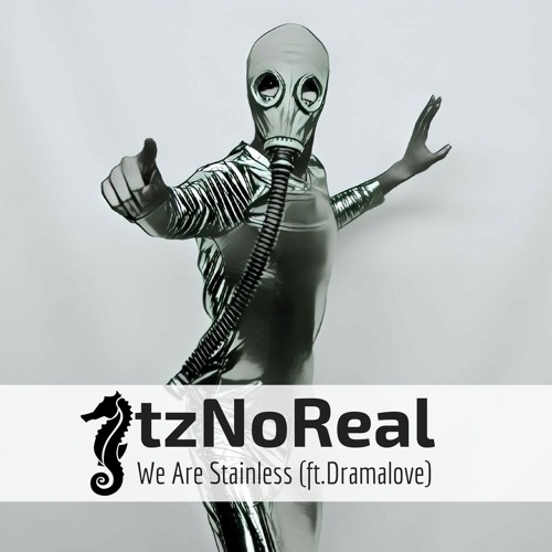 ItzNoReal - "We Are Stainless (ft. Dramalove)" [Original Mix]