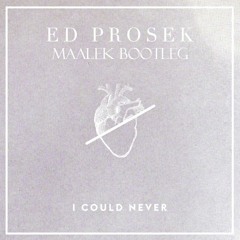 Ed Prosek - I Could Never (Maalek Bootleg)