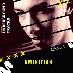 Underground Tracks Episode 02 by Aminition
