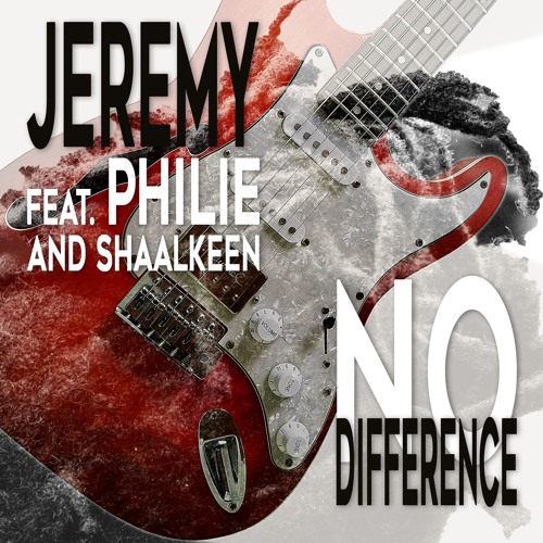 NO DIFFERENCE  Jeremy feat Philie and Shaalkeen
