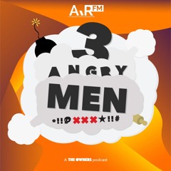 3 Angry Men Podcast | AIR FM