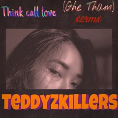 15) Think Call Love - Ghe Tham (x2rmx)(Prod.Duwap Beatz)