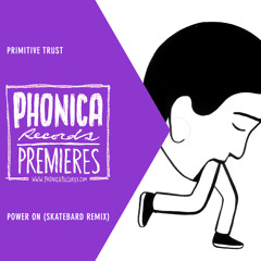 Phonica Premiere: Primitive Trust - Power On (Skatebård Remix) [AUS]