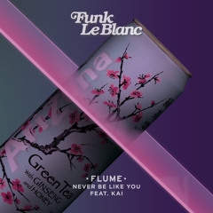 Never Be Like You (Funk LeBlanc Remix)