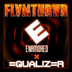 FLVMTHRWR - ENAMORED X =QUALIZ=R
