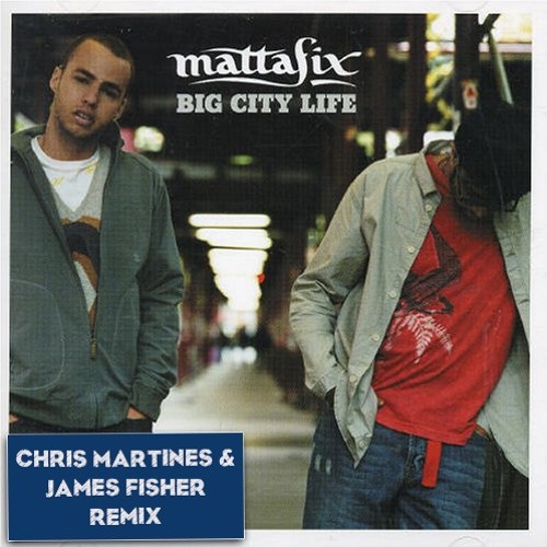 Mattafix - Big City Life (Chris Martines & James Fisher Remix)