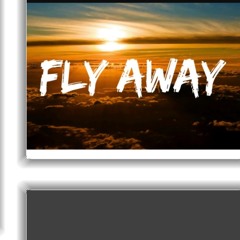 Fly Away x A.G.