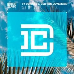 Ty Devine ft. Clifton Lovemore - Say My Name - Cookie Deaux Music - Promo (house mix)