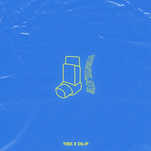 ||DILIP|| x Tibe - Ventilate