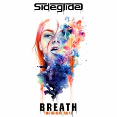 Sideglide - Breath (Original Mix) *FREE DOWNLOAD*