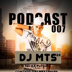 ##PODCAST 007 DO DJ MTS 22 ((FODASTICO )) SO PEDRADA !!!!!!!