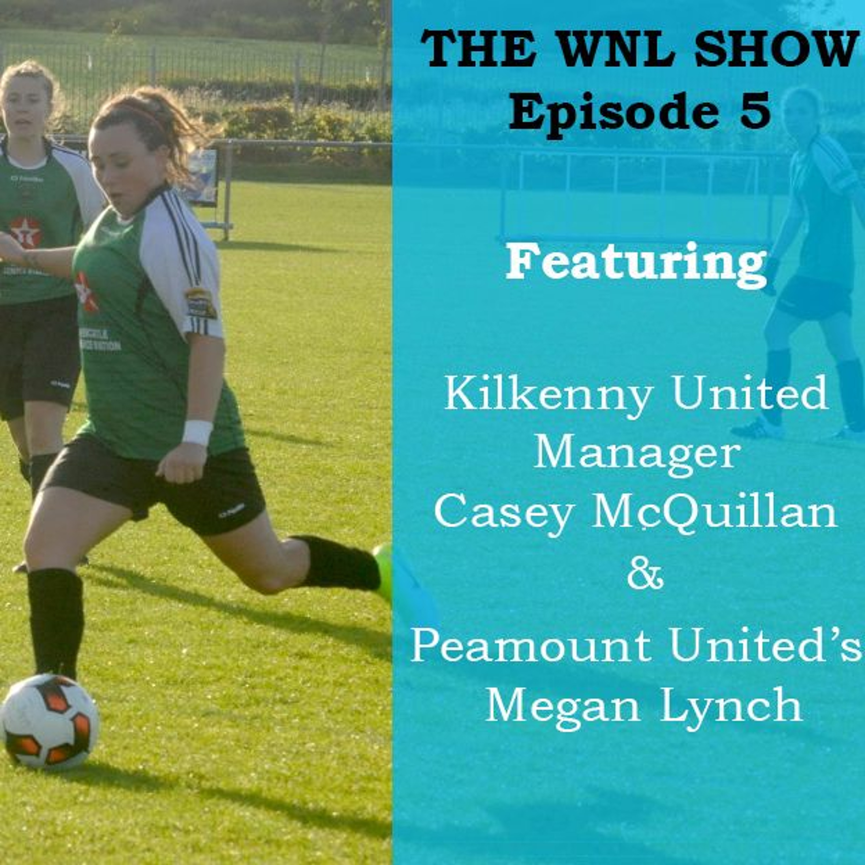 THE WNL SHOW Episode 5 featuring Casey McQuillan and Megan Lynch episode artwork