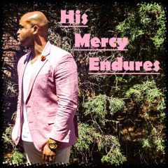 His Mercy Endures (Music by Wilhelm)