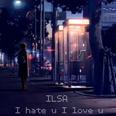 I Hate U I Love U - ILSA (cover)