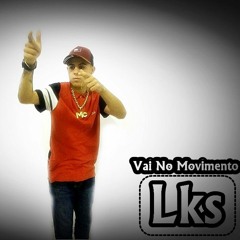 Mc Lks - Vai No Movimento ( Lks-Produçao)- 2017